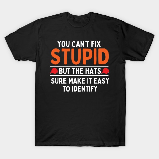 you can't fix stupid but the hats sure make it easy to identify T-Shirt by mdr design
